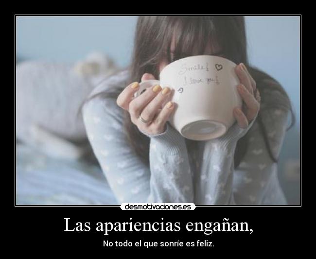 Las apariencias engañan, -