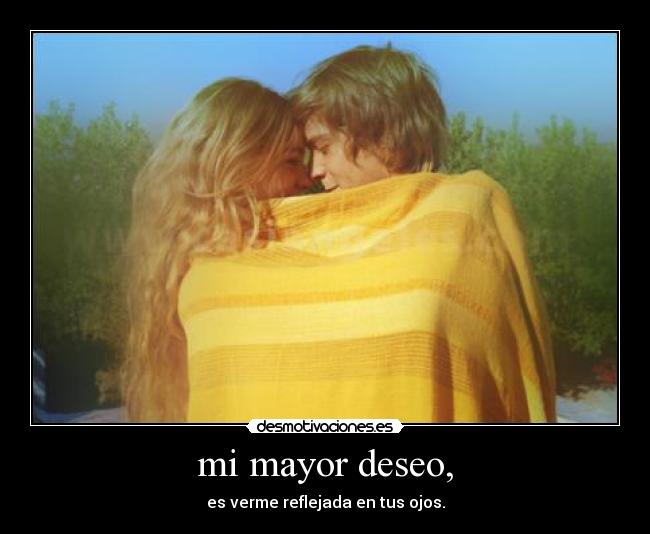 mi mayor deseo, - 