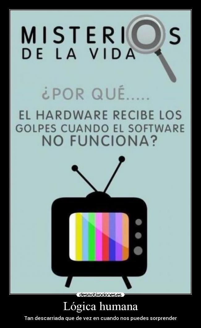 Lógica humana - Tan descarriada que de vez en cuando nos puedes sorprender