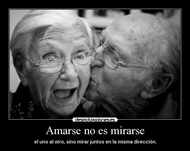 Amarse no es mirarse -