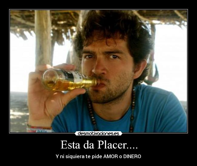 Esta da Placer.... - Y ni siquiera te pide AMOR o DINERO