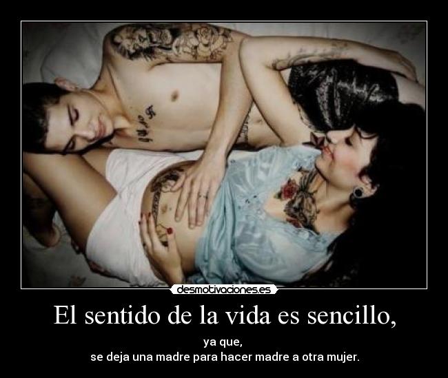 El sentido de la vida es sencillo, -