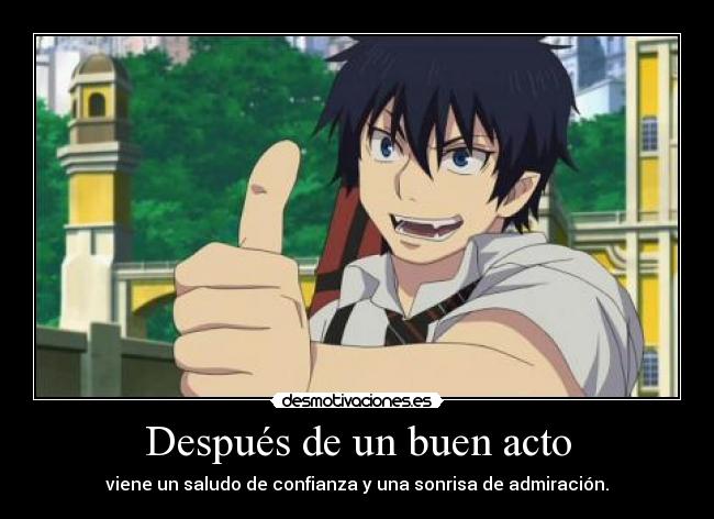 Después de un buen acto - viene un saludo de confianza y una sonrisa de admiración.