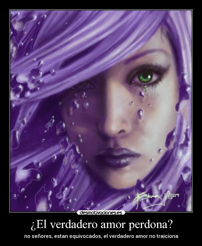 ¿El verdadero amor perdona? - no señores, estan equivocados, el verdadero amor no traiciona