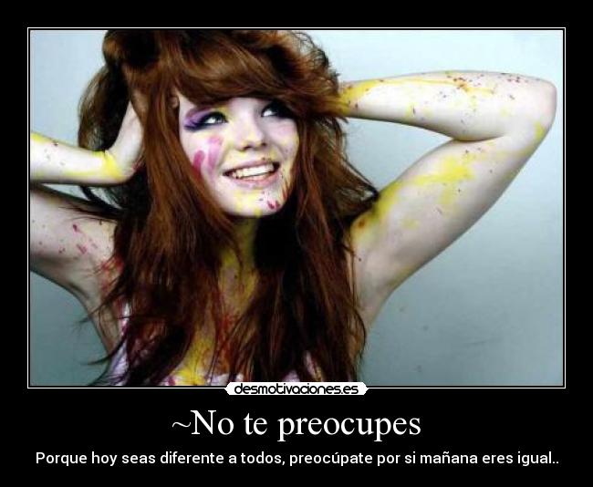 ~No te preocupes -