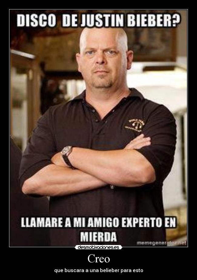 Creo - que buscara a una belieber para esto