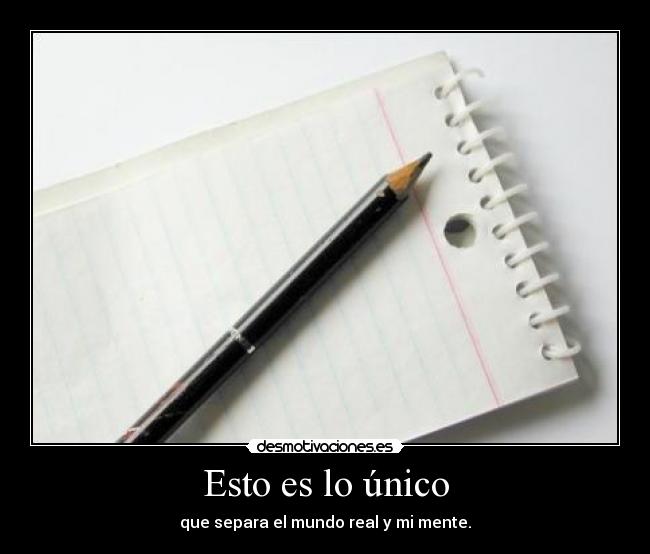 Esto es lo único - que separa el mundo real y mi mente.