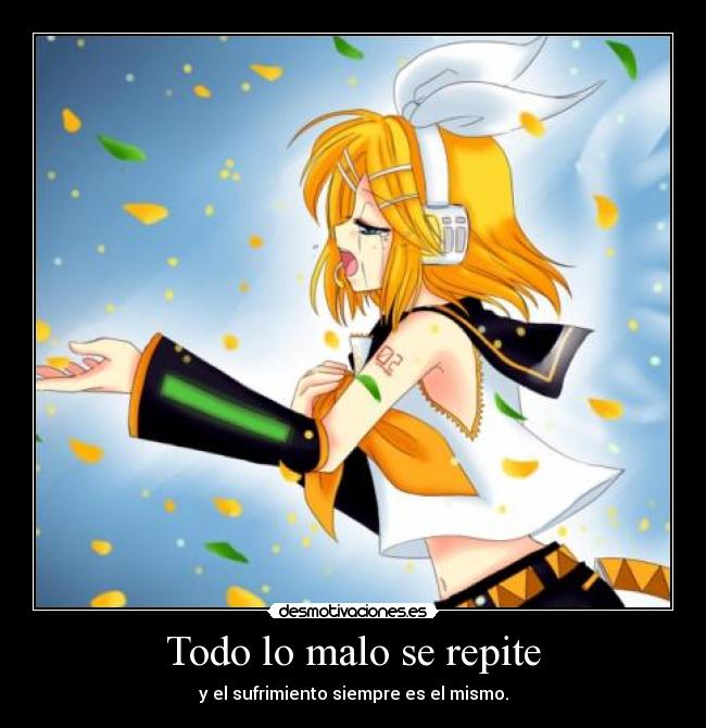 Todo lo malo se repite - y el sufrimiento siempre es el mismo.