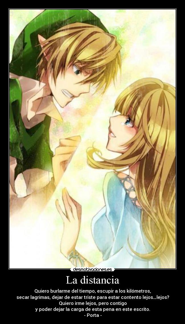 La distancia - Quiero burlarme del tiempo, escupir a los kilómetros,
secar lagrimas, dejar de estar triste para estar contento lejos…lejos?
Quiero irme lejos, pero contigo
y poder dejar la carga de esta pena en este escrito.
- Porta -