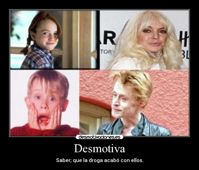 Desmotiva - Saber; que la droga acabó con ellos.