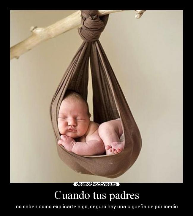 Cuando tus padres - no saben como explicarte algo, seguro hay una cigüeña de por medio