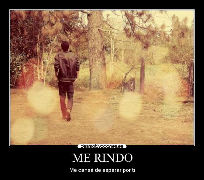 ME RINDO - Me cansé de esperar por ti