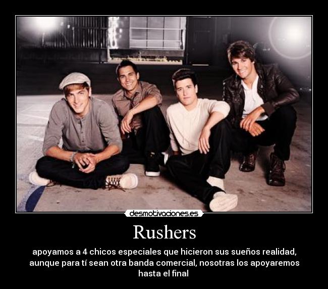 Rushers - apoyamos a 4 chicos especiales que hicieron sus sueños realidad,
aunque para tí sean otra banda comercial, nosotras los apoyaremos
hasta el final ♥