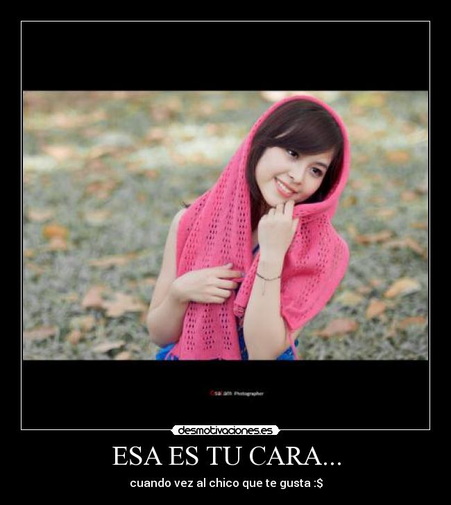 ESA ES TU CARA... -