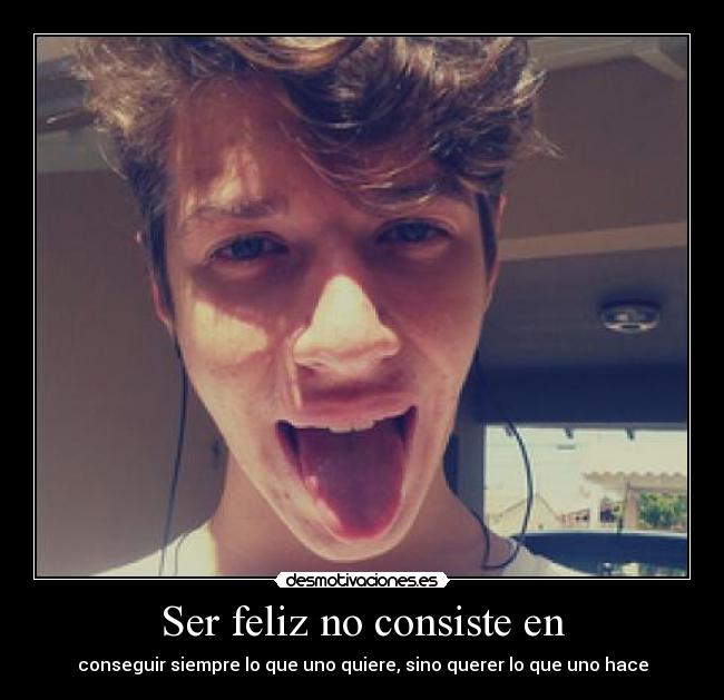 Ser feliz no consiste en - 