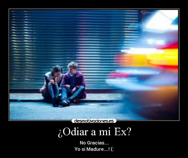¿Odiar a mi Ex? - 