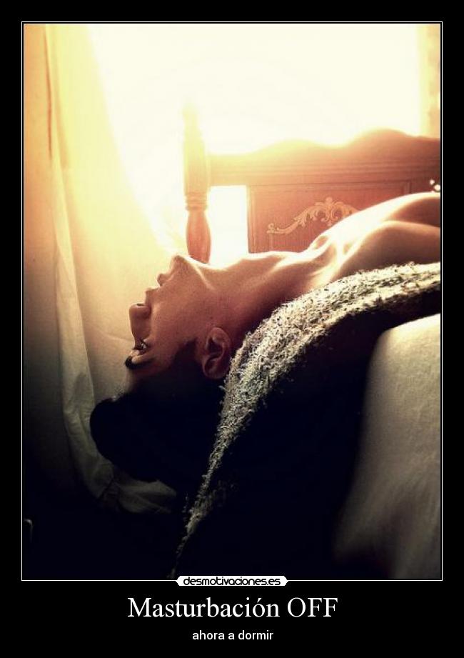 Masturbación OFF - ahora a dormir