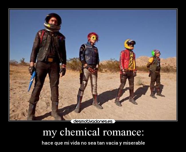 my chemical romance: - hace que mi vida no sea tan vacia y miserable