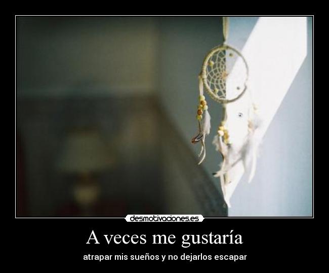 A veces me gustaría -