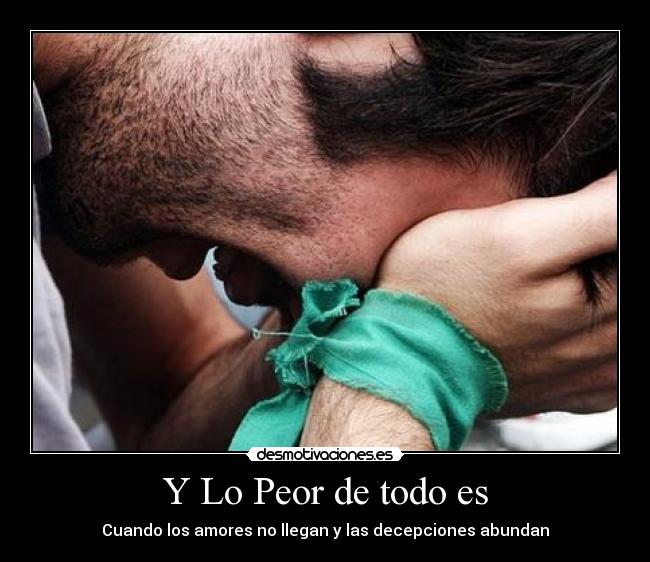 Y Lo Peor de todo es - 