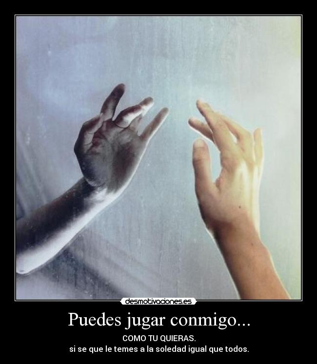Puedes jugar conmigo... -