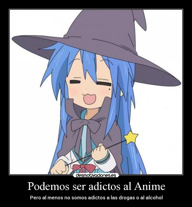 Podemos ser adictos al Anime - 