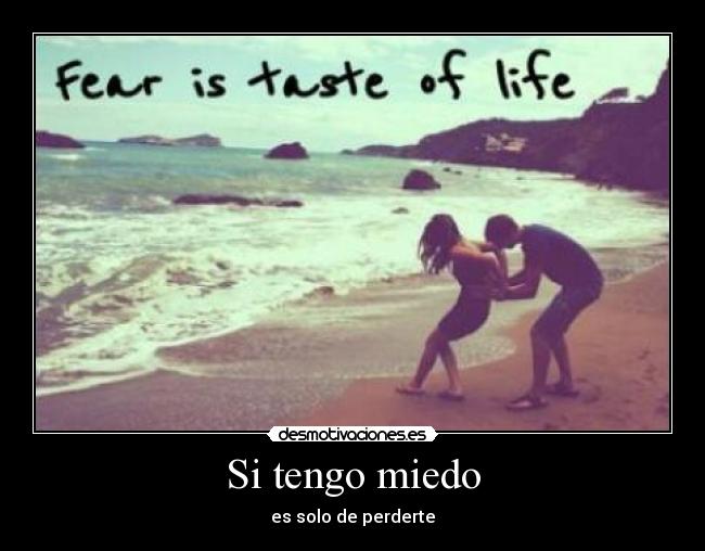 Si tengo miedo -