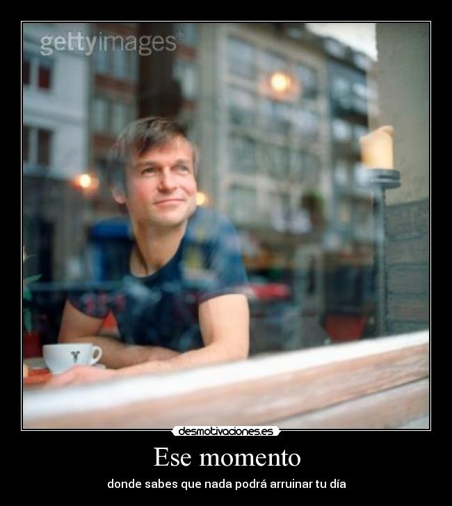 Ese momento -