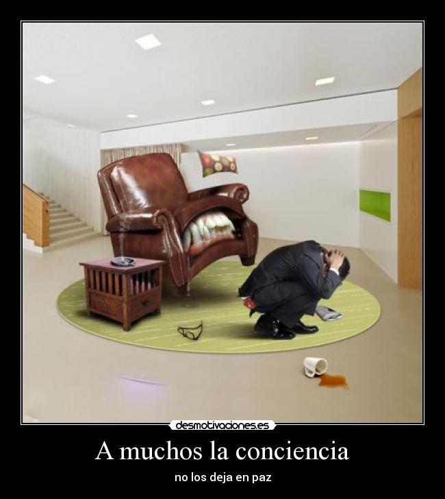 A muchos la conciencia - no los deja en paz