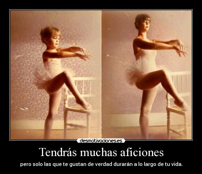 Tendrás muchas aficiones - 
