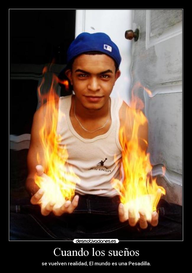 Cuando los sueños - se vuelven realidad, El mundo es una Pesadilla.