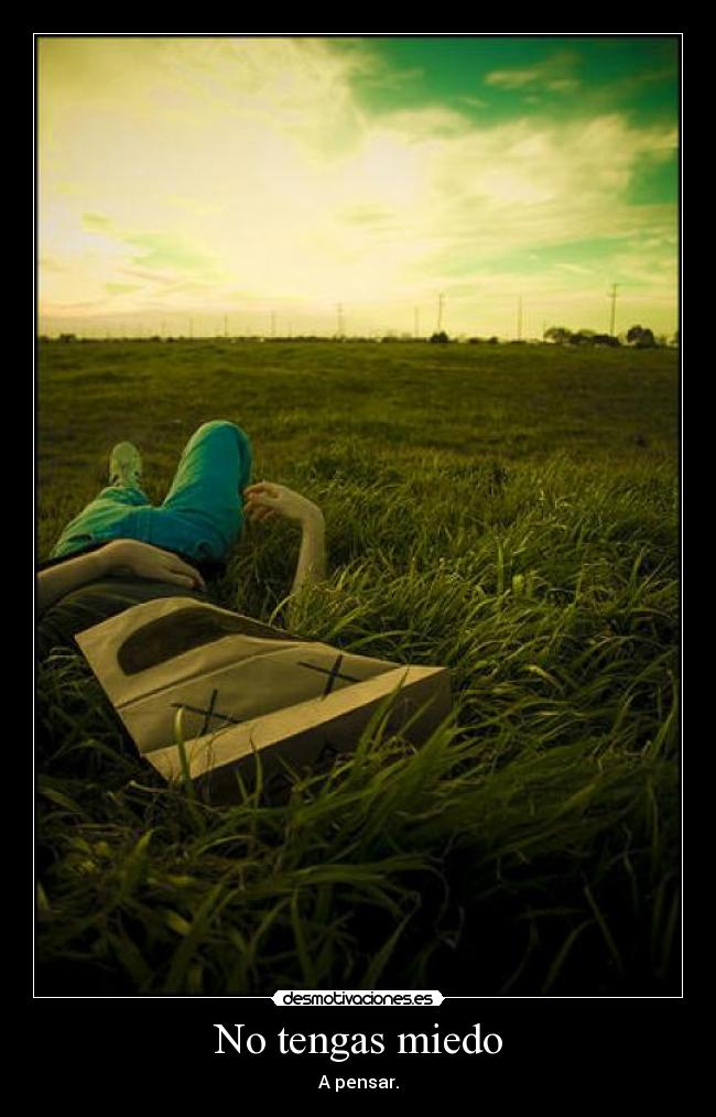 No tengas miedo - A pensar.