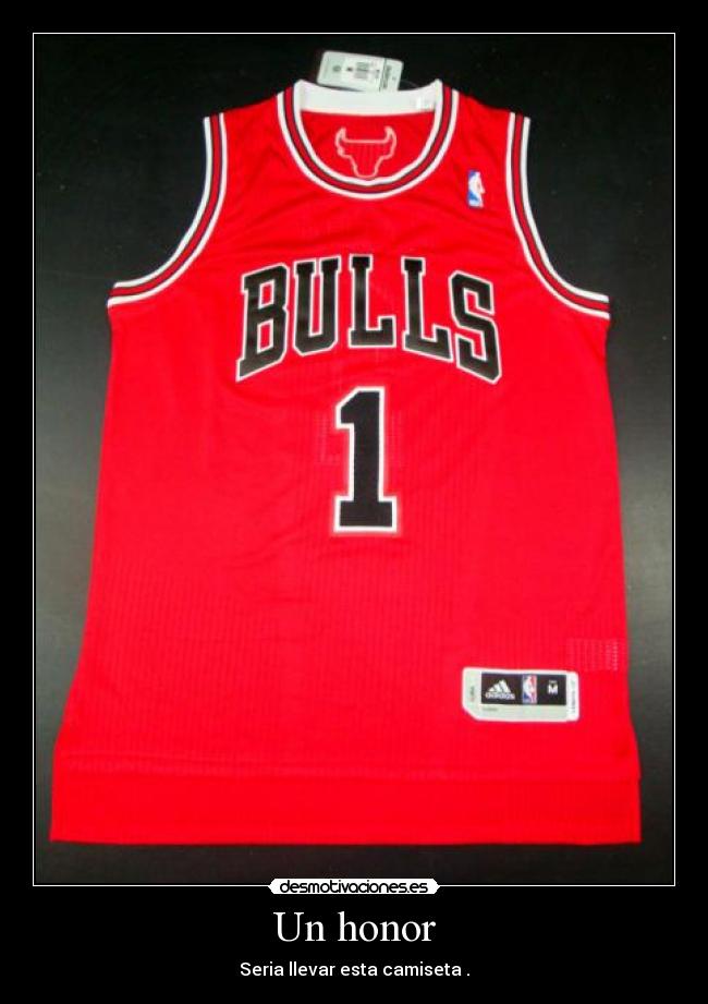 Un honor - Seria llevar esta camiseta .