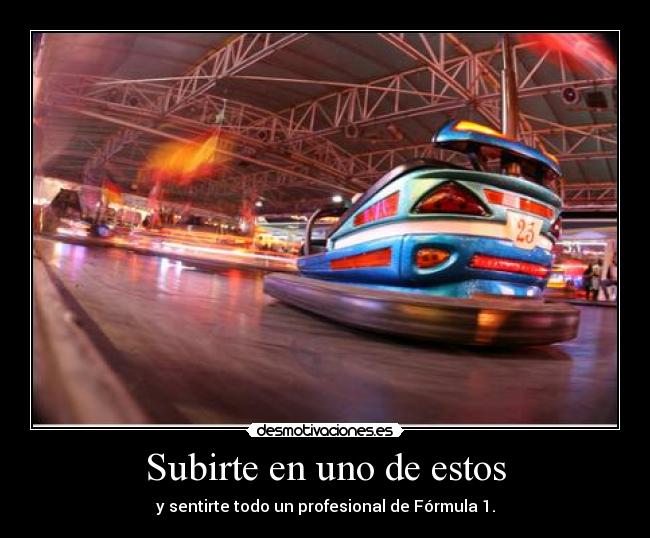 Subirte en uno de estos - y sentirte todo un profesional de Fórmula 1.