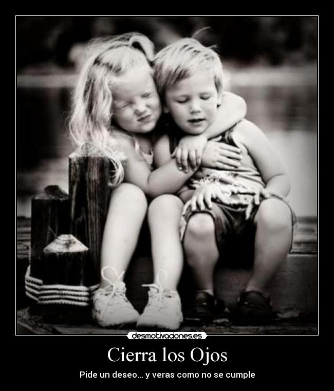 Cierra los Ojos - Pide un deseo... y veras como no se cumple