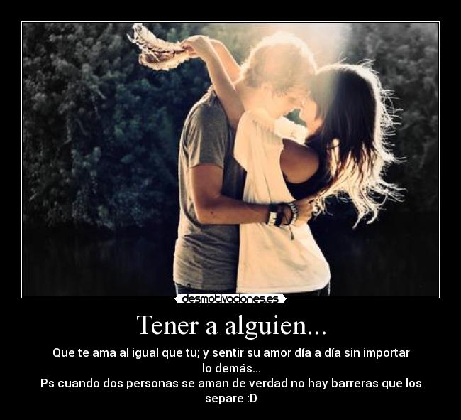 Tener a alguien... -