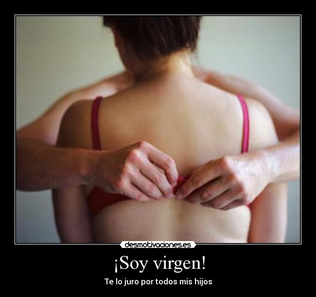 ¡Soy virgen! - Te lo juro por todos mis hijos