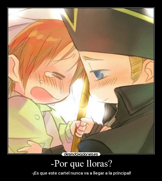 -Por que lloras? - -¡Es que este cartel nunca va a llegar a la principal!