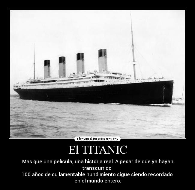El TITANIC - Mas que una película, una historia real. A pesar de que ya hayan transcurrido
100 años de su lamentable hundimiento sigue siendo recordado
en el mundo entero.