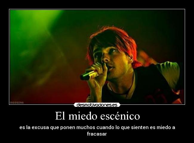 El miedo escénico - es la excusa que ponen muchos cuando lo que sienten es miedo a fracasar