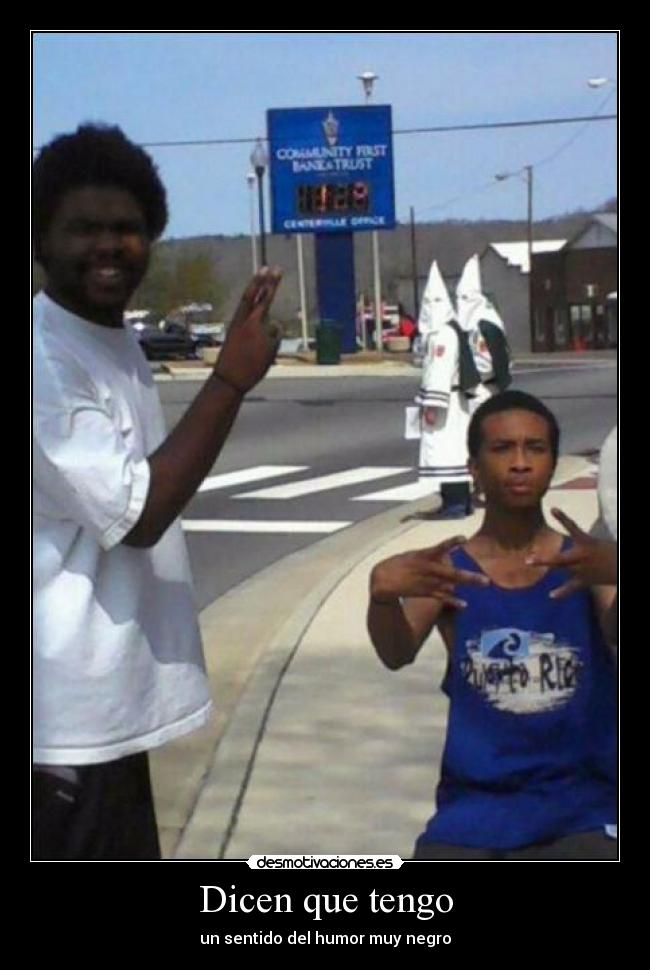 Dicen que tengo - un sentido del humor muy negro