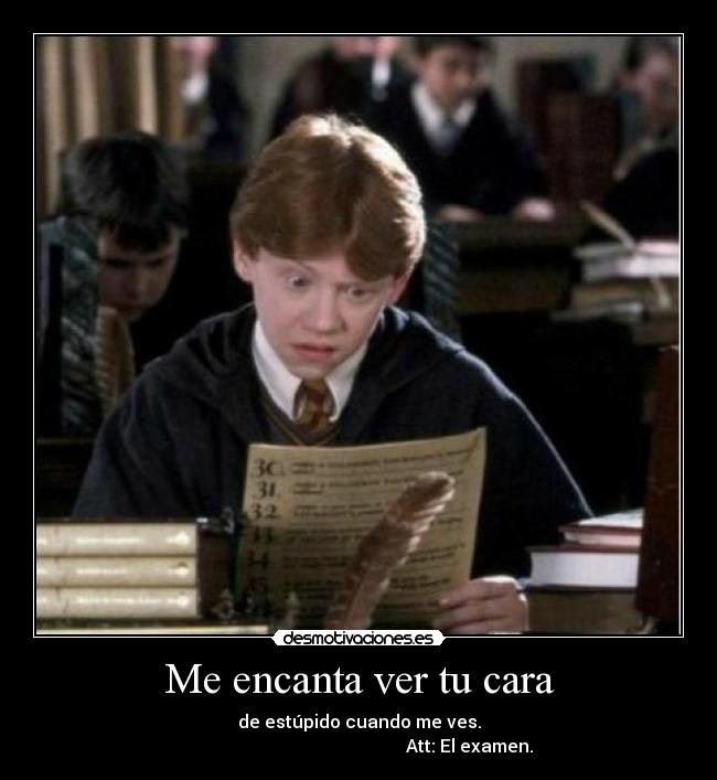 Me encanta ver tu cara -