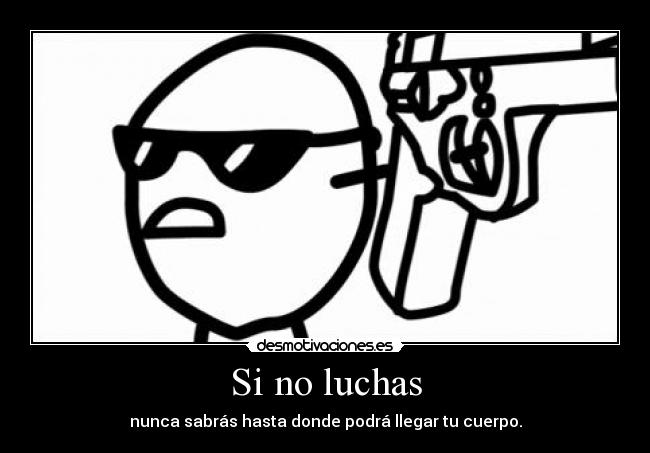 Si no luchas -