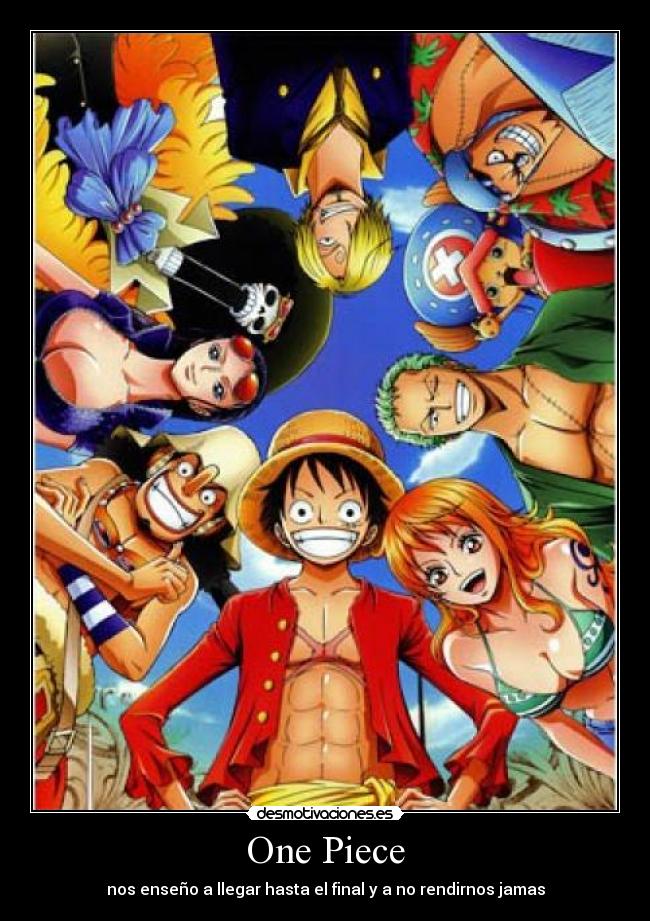One Piece - nos enseño a llegar hasta el final y a no rendirnos jamas