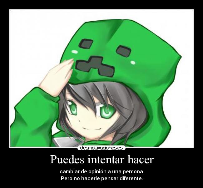 Puedes intentar hacer - cambiar de opinión a una persona.
Pero no hacerle pensar diferente.