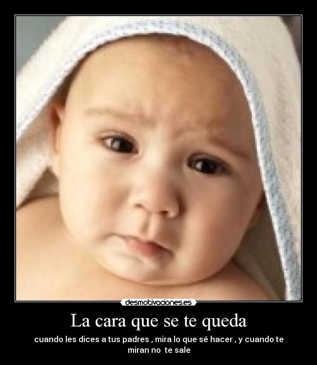 La cara que se te queda -