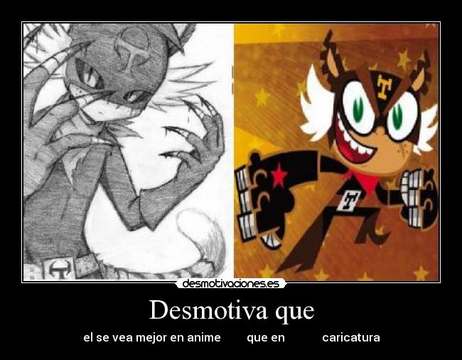 Desmotiva que - el se vea mejor en anime que en caricatura