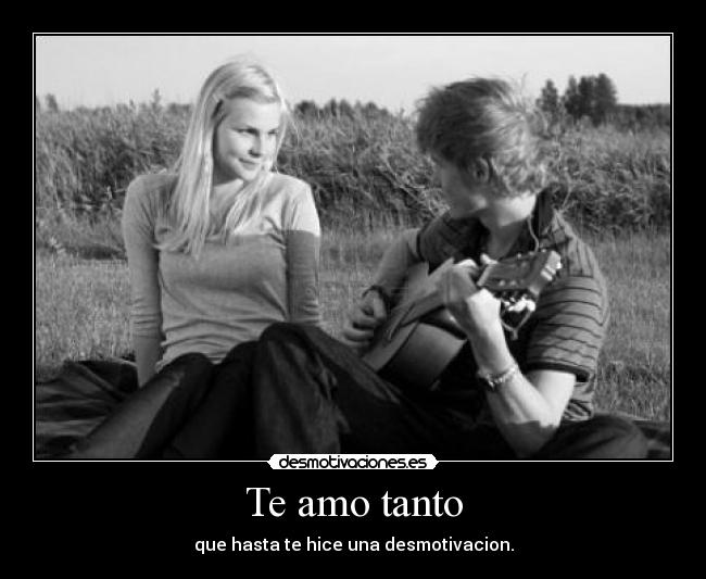Te amo tanto -