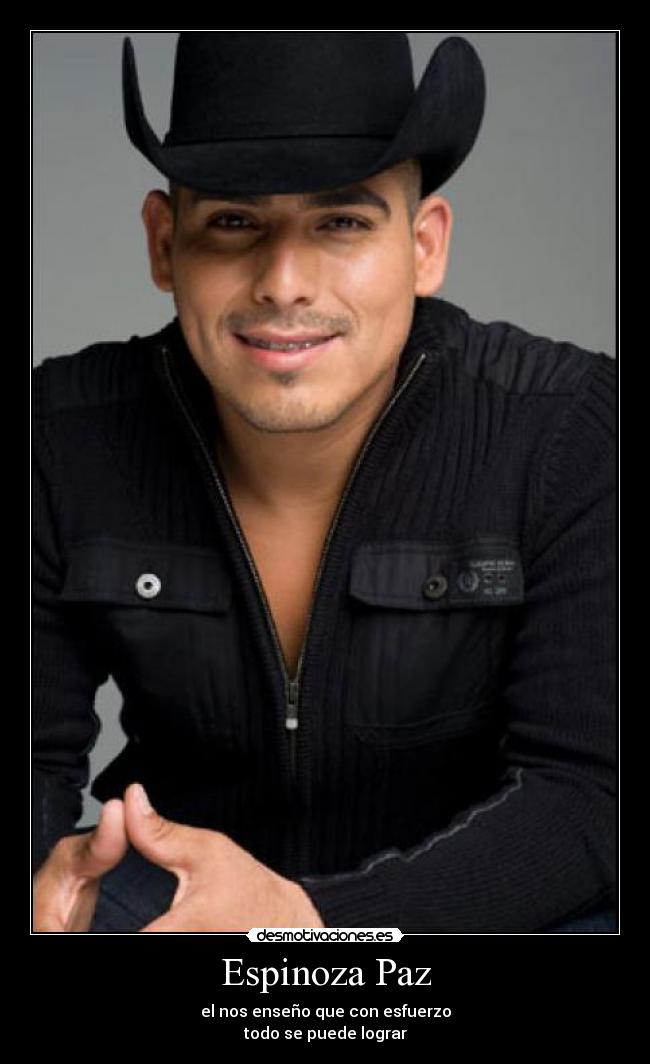 Espinoza Paz - el nos enseño que con esfuerzo
todo se puede lograr