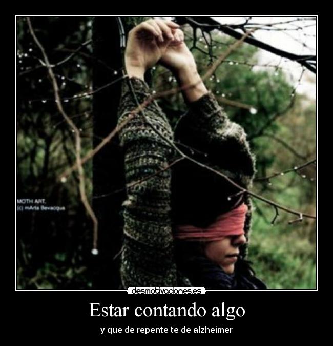 Estar contando algo - y que de repente te de alzheimer